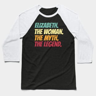 Elizabeth The Woman The Myth The Legend Baseball T-Shirt